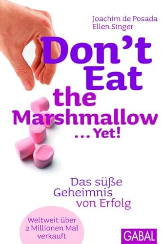 Beispielbild fr Don't Eat the Marshmallow. Yet!: Das se Geheimnis von Erfolg zum Verkauf von medimops