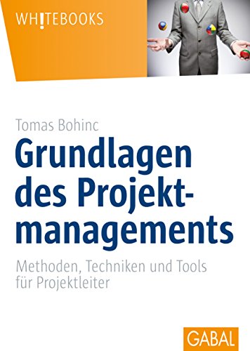 Stock image for Grundlagen des Projektmanagements: Methoden, Techniken und Tools fr Projektleiter for sale by medimops