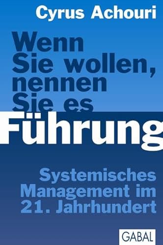 Imagen de archivo de Wenn Sie wollen, nennen Sie es Fhrung: Systemisches Management im 21. Jahrhundert a la venta por medimops