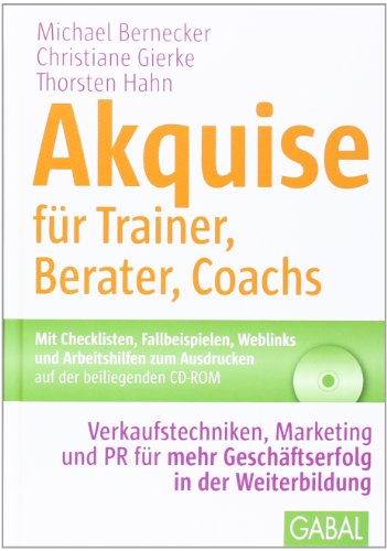 Stock image for Akquise fr Trainer, Berater, Coachs: Verkaufstechniken, Marketing und PR fr mehr Geschftserfolg in der Weiterbildung for sale by medimops