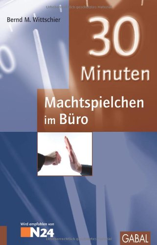 30 Minuten Machtspielchen im Büro. 30-Minuten-Reihe - Wittschier, Bernd M.