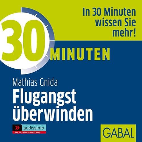 30 Minuten Flugangst überwinden (audissimo) - Gnida Mathias, Franke Gabi, Grauel Heiko, Karolyi Gilles