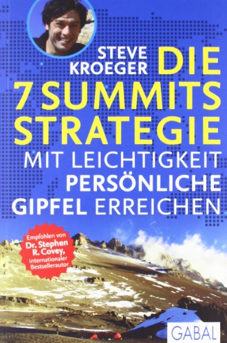 Die 7 Summits Strategie: Mit Leichtigkeit persÃ¶nliche Gipfel erreichen (9783869362298) by Kroeger, Steve