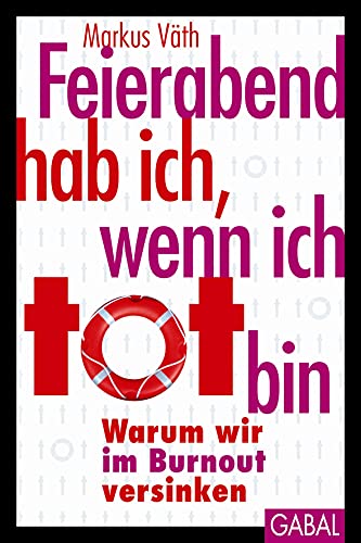 Beispielbild fr Feierabend hab ich, wenn ich tot bin: Warum wir im Burnout versinken zum Verkauf von medimops