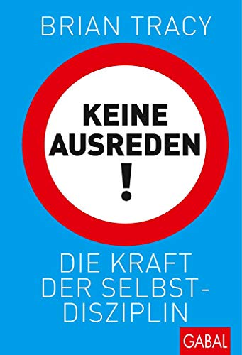 Keine Ausreden!: Die Kraft der Selbstdisziplin (9783869362359) by Tracy, Brian