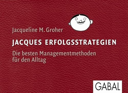 Jacques Erfolgsstrategien Die besten Managementmethoden für den Alltag