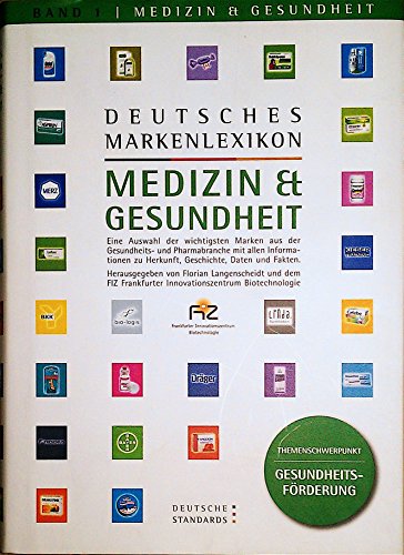 Deutsches Markenlexikon: Medizin & Gesundheit - Deutsche Band 1 \"Vermessung der Markenwelt\"