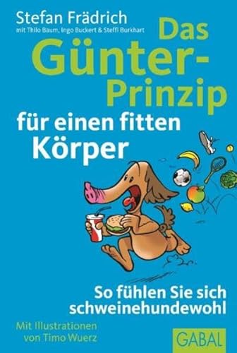 Das Günter-Prinzip für einen fitten Körper : so fühlen Sie sich schweinehundewohl. Stefan Frädric...