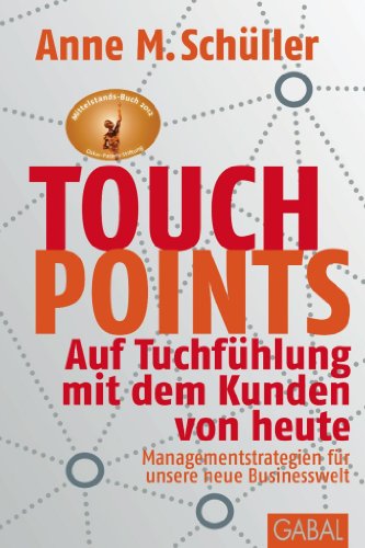 Beispielbild fr Touchpoints: Auf Tuchfhlung mit dem Kunden von heute. Managementstrategien fr unsere neue Businesswelt zum Verkauf von medimops