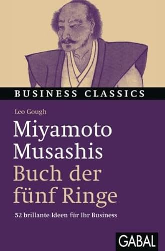 Beispielbild fr Miyamoto Musashis "Buch der fnf Ringe": 52 brillante Ideen fr Ihr Business zum Verkauf von medimops