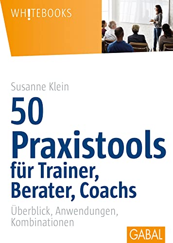 Beispielbild fr 50 Praxistools fr Trainer, Berater und Coachs: berblick, Anwendungen, Kombinationen zum Verkauf von medimops