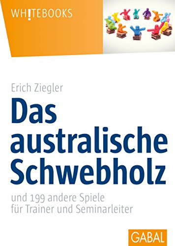 Stock image for Das australische Schwebholz: und 199 andere Spiele fr Trainer und Seminarleiter for sale by medimops