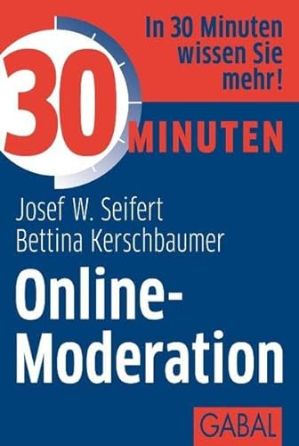 30 Minuten Online-Moderation. Josef W. Seifert ; Bettina Kerschbaumer / 30 Minuten - Seifert, Josef W. und Bettina Kerschbaumer