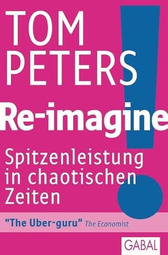 Imagen de archivo de Re-imagine!: Spitzenleistungen in chaotischen Zeiten a la venta por medimops