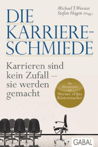 Beispielbild fr Die Karriere-Schmiede: Karrieren sind kein Zufall - sie werden gemacht zum Verkauf von medimops