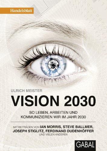 Beispielbild fr Vision 2030: So leben, arbeiten und kommunizieren wir im Jahr 2030 Ulrich Meister zum Verkauf von BUCHSERVICE / ANTIQUARIAT Lars Lutzer