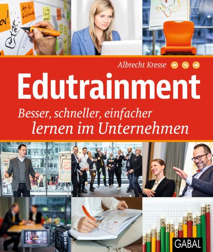 Stock image for Edutrainment: Besser, schneller, einfacher lernen im Unternehmen for sale by medimops