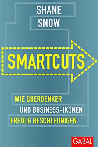 Beispielbild fr Smartcuts: Wie Querdenker und Business-Ikonen Erfolg beschleunigen (Dein Business) zum Verkauf von medimops