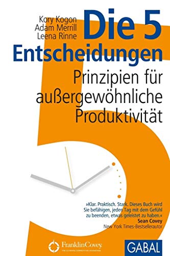 Stock image for Die 5 Entscheidungen: Prinzipien fr auergewhnliche Produktivitt for sale by BuchZeichen-Versandhandel