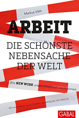 9783869367200: Arbeit - die schnste Nebensache der Welt: Wie New Work unsere Arbeitswelt revolutioniert