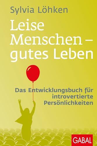 Beispielbild fr Leise Menschen - gutes Leben: Das Entwicklungsbuch fr introvertierte Persnlichkeiten (Dein Leben) zum Verkauf von medimops