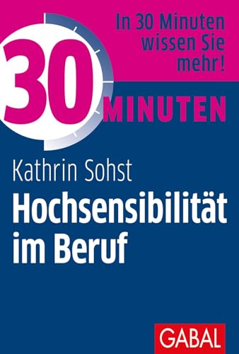 Beispielbild fr 30 Minuten Hochsensibilitt im Beruf -Language: german zum Verkauf von GreatBookPrices