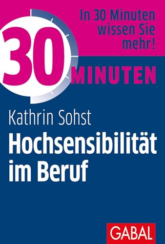 Stock image for 30 Minuten Hochsensibilitt im Beruf -Language: german for sale by GreatBookPrices