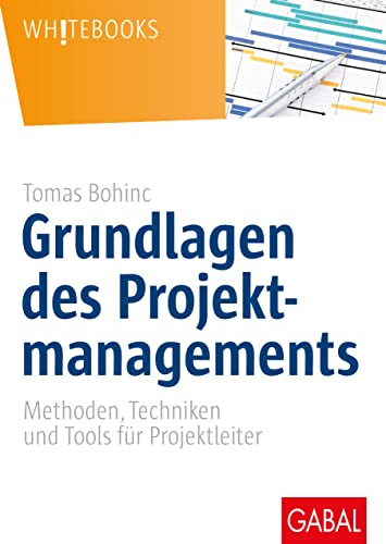 Stock image for Grundlagen des Projektmanagements: Methoden, Techniken und Tools fr Projektleiter (Whitebooks) for sale by medimops