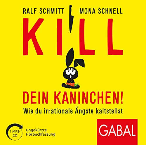 Stock image for Kill dein Kaninchen!: Wie du irrationale ngste kaltstellst (Dein Leben) for sale by medimops