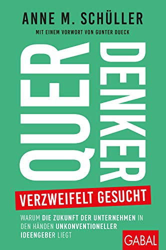 Beispielbild fr Querdenker verzweifelt gesucht: Warum die Zukunft der Unternehmen in den Hnden unkonventioneller Ideengeber liegt (Dein Business) zum Verkauf von medimops