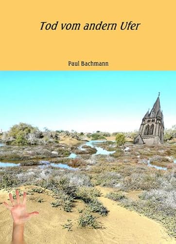 Paul Bachmann: Tod vom andern Ufer