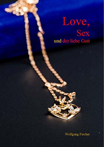 Beispielbild fr Love, Sex und der liebe Gott zum Verkauf von medimops