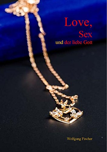 9783869377483: Love, Sex und der liebe Gott - Fischer, Wolfgang
