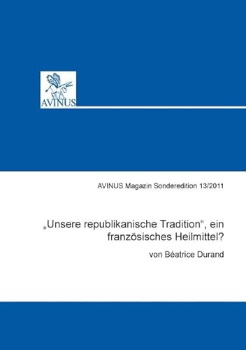 9783869380315: „Unsere republikanische Tradition“, ein franzsisches Heilmittel?: AVINUS Magazin Sonderheft