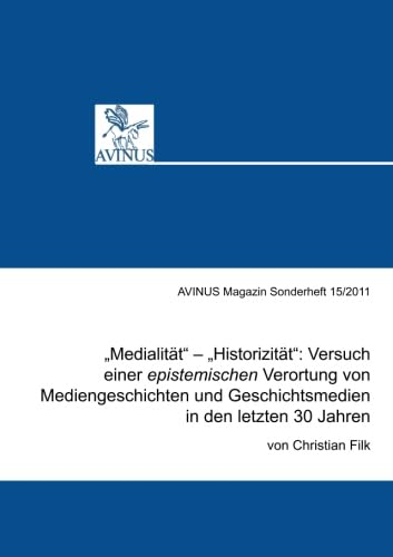 Stock image for Medialitt"    Historizitt": Versuch einer epistemischen Verortung von Mediengeschichten und Geschichtsmedien in den letzten 30 Jahren: 15 for sale by Revaluation Books