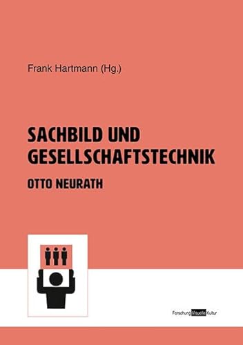 9783869380568: Sachbild und Gesellschaftstechnik. Otto Neurath (Forschung Visuelle Kultur)