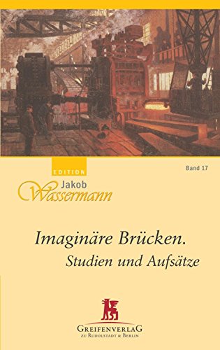 Imaginäre Brücken / Studien und Aufsätze - Edition Jakob Wassermann, Band 17 - Wassermann, Jakob