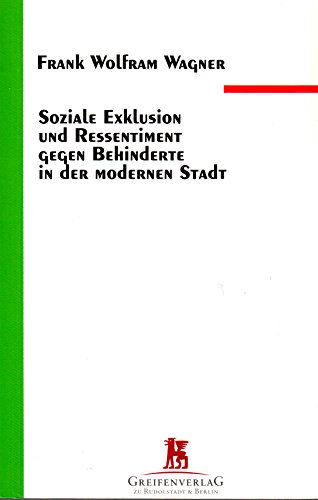 Stock image for Soziale Exklusion Und Ressentiments Gegen Behinderte In Der Stadt: Diss. for sale by Revaluation Books