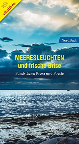 Imagen de archivo de Meeresleuchten und frische Brise. Fundstcke: Prosa und Poesie. a la venta por Antiquariat Bibliakos / Dr. Ulf Kruse