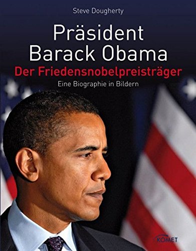 Stock image for Prsident Barack Obama: Der Friedensnobelpreistrger. Eine Biographie in Bildern for sale by Ostmark-Antiquariat Franz Maier