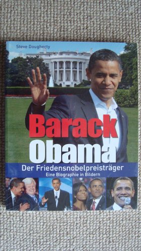 Beispielbild fr Prsident Barack Obama. Der Friedensnobelpreistrger. Eine Biographie in Bildern zum Verkauf von ralfs-buecherkiste