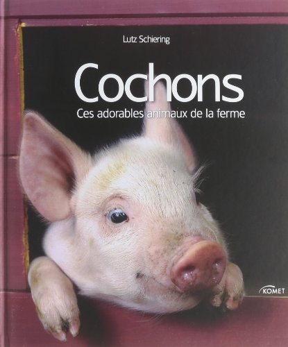 Stock image for Cochons: Ces adorables animaux de la ferme for sale by AwesomeBooks