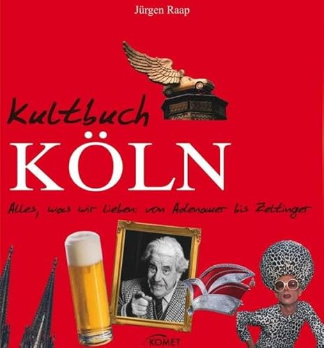 Stock image for Kultbuch Kln: Alles, was wir lieben: Von Adenauer bis Zeltinger for sale by Bahamut Media