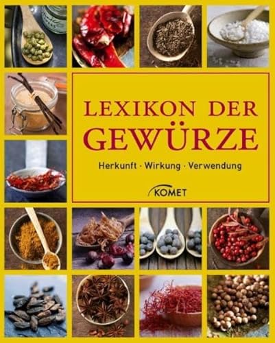 Lexikon der Gewürze. Herkunft - Wirkung - Verwendung. - Zilliken, Monika