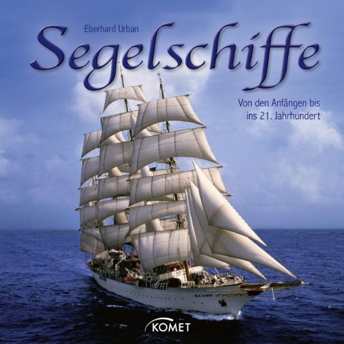Stock image for Segelschiffe: Von den Anfngen bis ins 21. Jahrhundert for sale by medimops