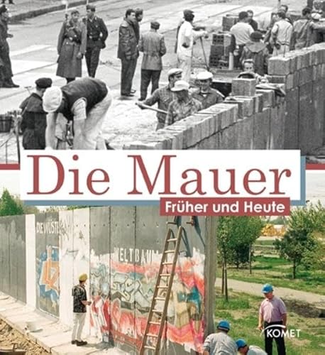 Beispielbild fr Die Mauer frher und heute zum Verkauf von medimops