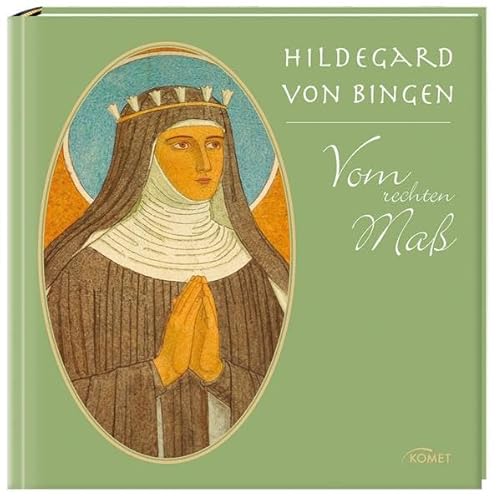 Hildegard von Bingen : vom rechten Maß - Hildegard, Bingen und Heilige (Mitwirkender) Äbtissin