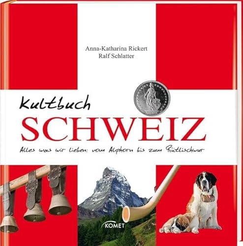 Stock image for Kultbuch Schweiz: Alles was wir lieben: vom Alphorn bis zum Rtlischwur for sale by medimops