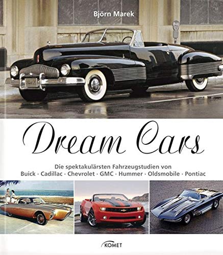9783869413822: Dream Cars: Die spektakulrsten Fahrzeugstudien von Buick, Cadillac, Chevrolet, GMC, Hummer, Oldsmobile, Pontiac