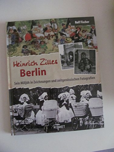 Imagen de archivo de Heinrich Zilles Berlin: Sein Milljh in Zeichnungen und zeitgenssischen Fotografien a la venta por medimops